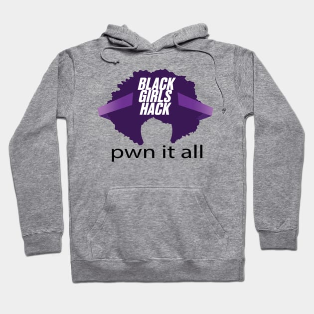 Pwn It All Hoodie by BlackGirlsHack